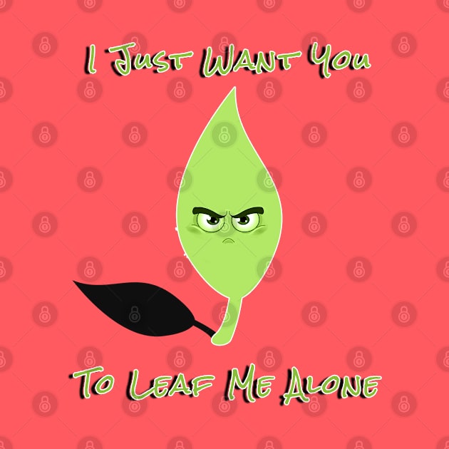 LEAF ME ALONE by Draven