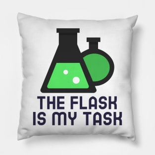 The Flask is My Task Pillow