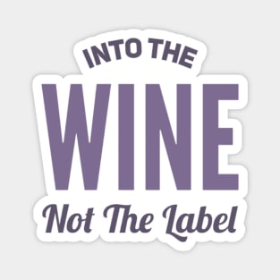 Into the wine Not the label Magnet