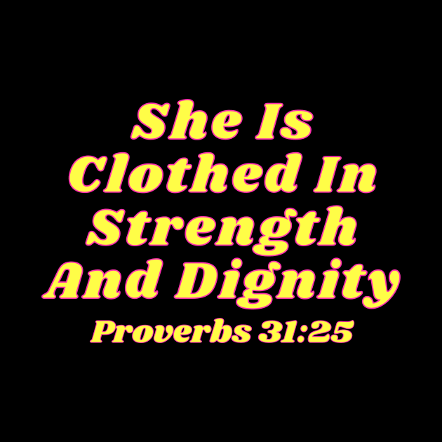 She Is Clothed In Strength And Dignity by Prayingwarrior