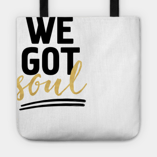 WE GOT SOUL Tote