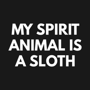 My Spirit Animal Is A Sloth T-Shirt