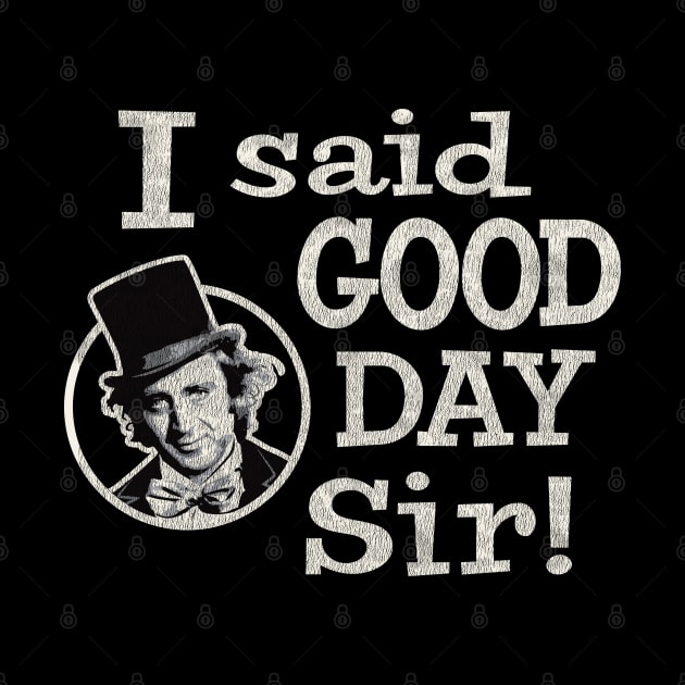 I Said Good Day Sir Worn by Alema Art