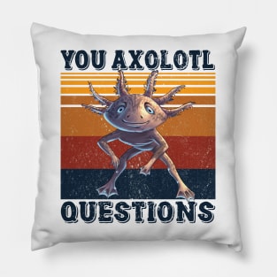 You Axolotl Questions Pillow