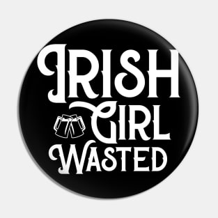 Irish Girl Wasted Funny St. Patrick's Day Pin