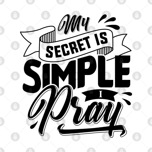 My Secret is Simple I Pray Black by Ambitious Designz