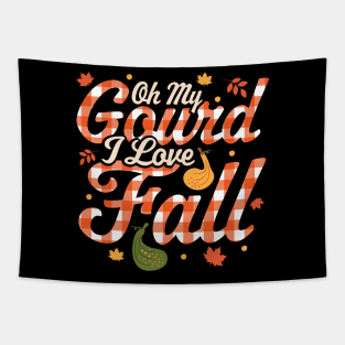 Oh My Gourd I Love Fall - Autumn Fall Leaves Thanksgiving Tapestry