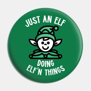 Just An Elf Doing Elf'n Things Pin