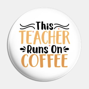 this teacher runs on coffee Pin