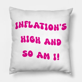 Inflation's high and so am I pink Pillow