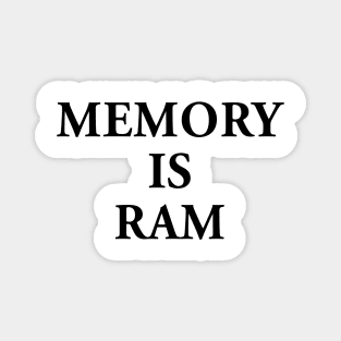 memory is ram Magnet