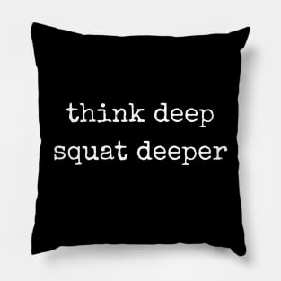 Think deep Squat deeper Pillow