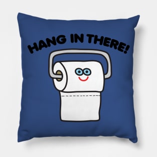 HANG IN THERE TP Pillow