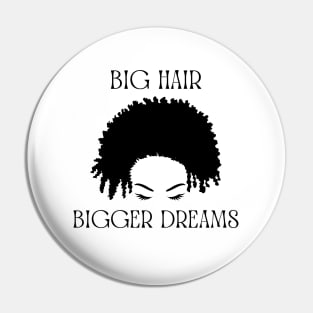 Big Hair, Bigger Dreams Pin