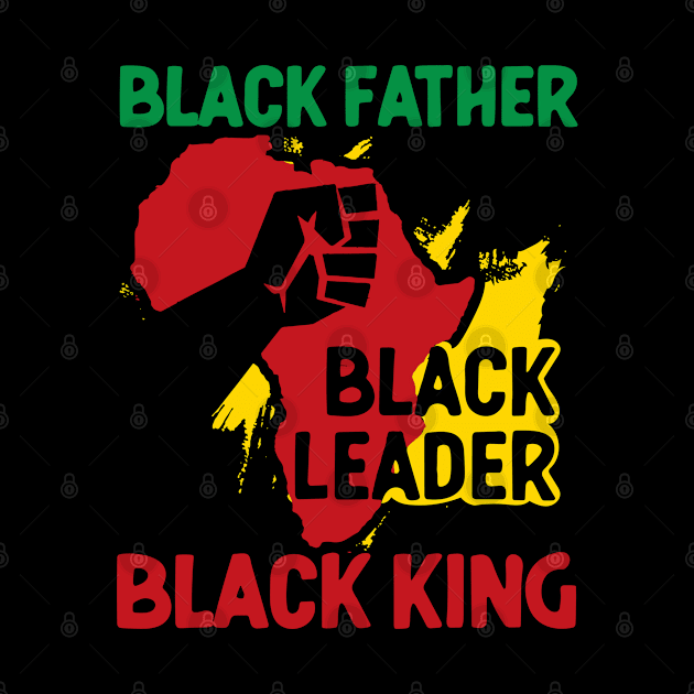 Black Father, Black Leader, Black King, Africa by UrbanLifeApparel