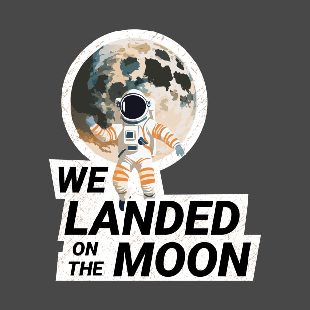 We Landed on the Moon by Morganmediacreations