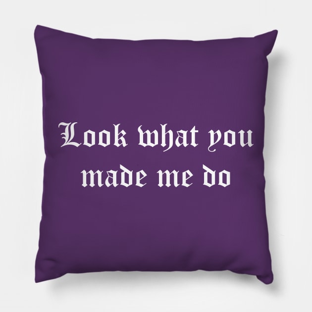 Look what you made me do (white) Pillow by Tomorrowland Arcade