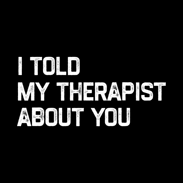 I Told My Therapist About You by KamineTiyas