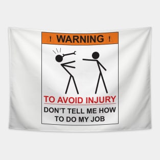 WARNING - DON'T TELL ME  HOW TO DO MY JOB Tapestry