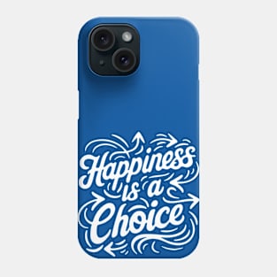 Happiness is a Choice Inspirational Quotes Phone Case