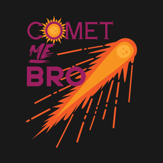 Comet Me Bro Space by GDLife