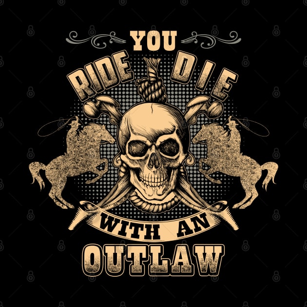 You Ride With An Outlaw by AwesomeTshirts