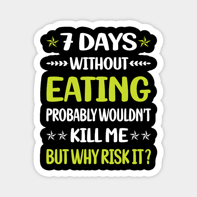 Funny 7 Days Without Eating Magnet by Happy Life
