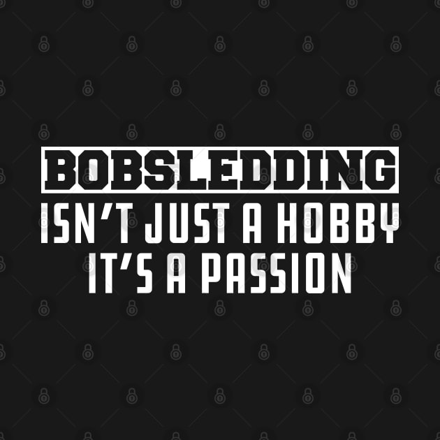 Bobsledding Isn't Just a Hobby It's a Passion by KC Happy Shop