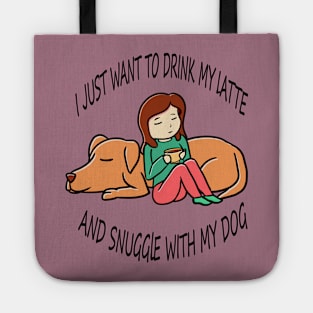 I just want to drink coffee and snuggle with my dog Tote