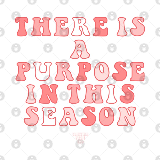 There Is A Purpose In This Season by Somethin From Syd