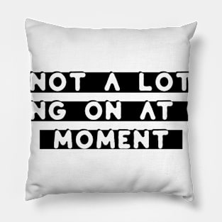 Vintage Not a Lot Going on at the Moment Gift Pillow