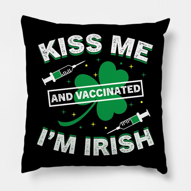 Kiss Me I'm Irish and Vaccinated green 2021 st patricks day Pillow by Moe99