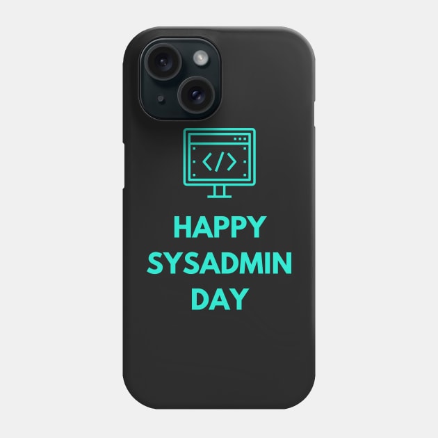 Happy sysadmin day Phone Case by ramith-concept