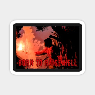 Born to Raise Hell Magnet