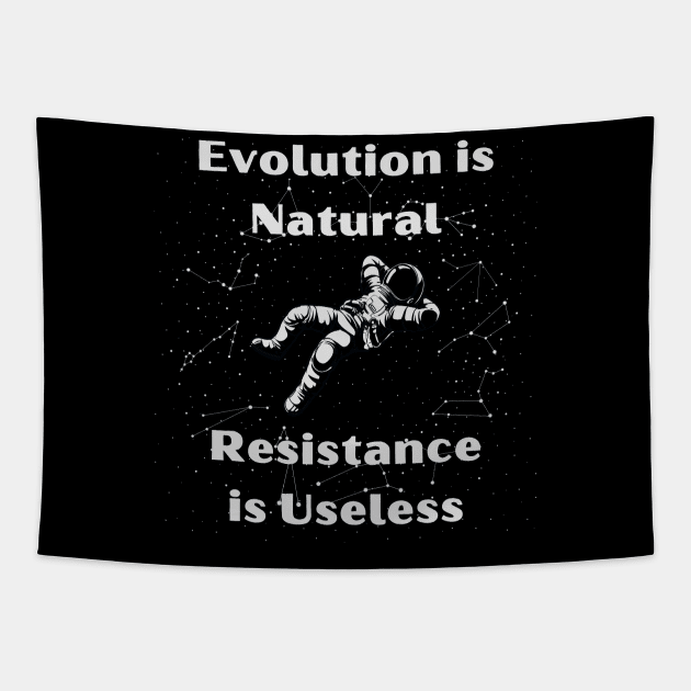 Evolution is Normal, Resistance is Useless Tapestry by The Dream Team