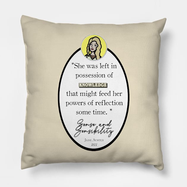 Sense and Sensibility Quote: "She was left in possession of knowledge that might feed her powers of reflection for some time," Jane Austen Pillow by LochNestFarm