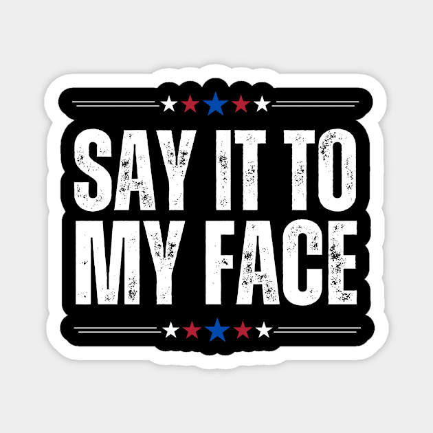 Kamala Harris Say It To My Face Magnet by The WYLD Tribe