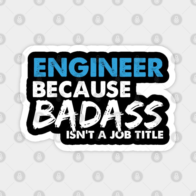 Engineer because badass isn't a job title. Suitable presents for him and her Magnet by SerenityByAlex