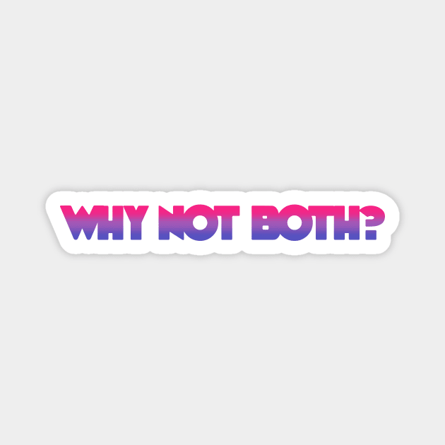 Bi Why Not Both Pride Bisexual Magnet by yellowpomelo