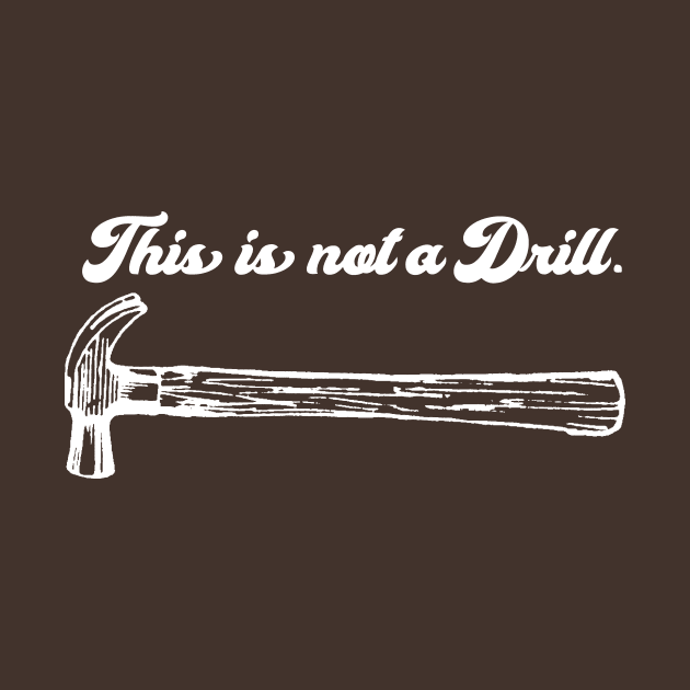 This Is Not A Drill by MindsparkCreative