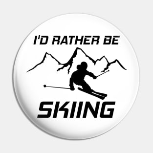 I'd Rather Be Skiing Funny Skier Ski Snowboard Mountain Silhouette Pin