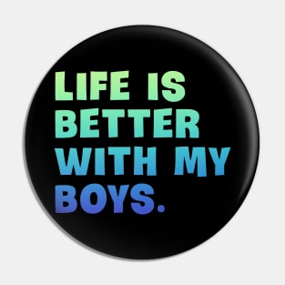 Life is better with my boys Pin