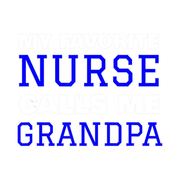 Mens My Favorite Nurse Calls Me Grandpa by jrgenbode