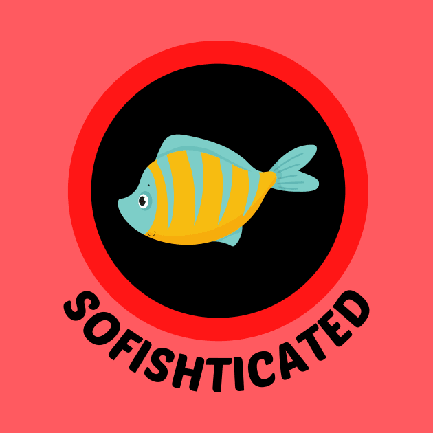 Sofishticated - Fish Pun by Allthingspunny