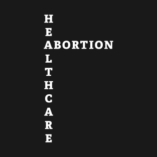 Abortion is Healthcare T-Shirt