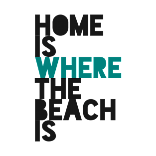 HOME IS WHERE THE BEACH IS Large Simple Minimalist Blue White Font Design T-Shirt