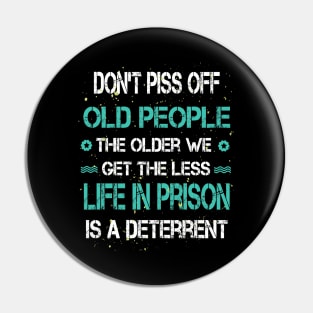 Don't Piss Off Old People Pin