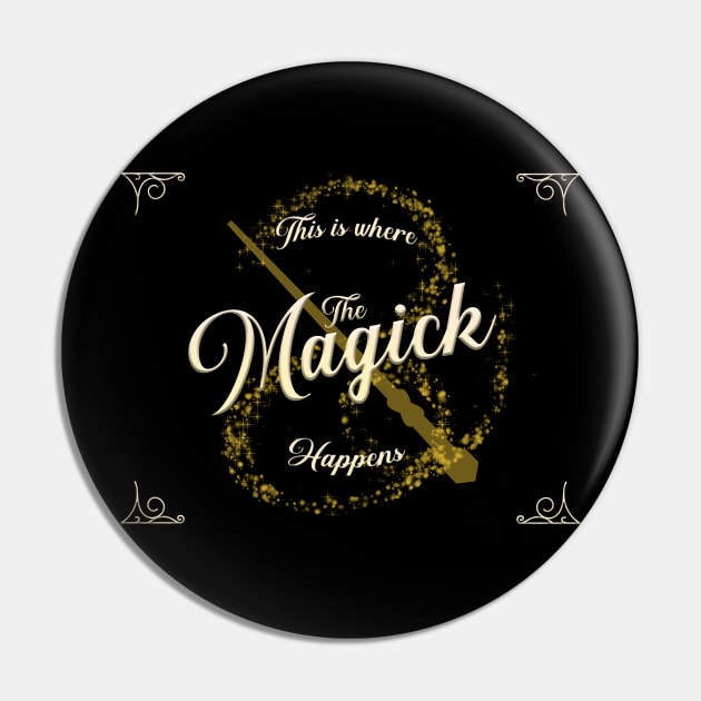 This Is Where The Magick Happens Pin by MagickHappens