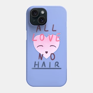 All Love No Hair Phone Case