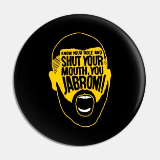 know your role and shut your mouth, you jabroni! Pin